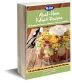 Must-Have Potluck Recipes: 37 Recipes for Parties, Potlucks, Dinners, and More Free eCookbook